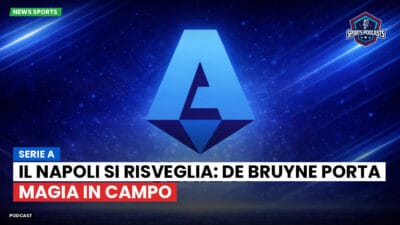 Serie A Podcast: Serie A : Il Napoli si risveglia: De Bruyne porta magia in campo