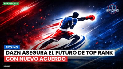 Boxeo Podcast: Boxing : DAZN asegura el futuro de Top Rank con nuevo acuerdo