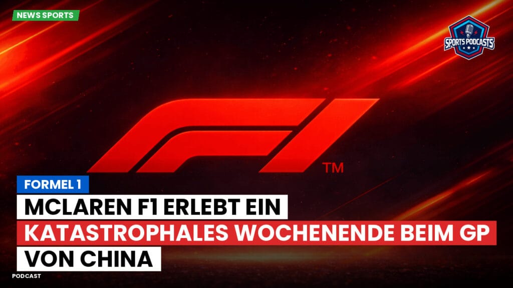 Formule 1 Podcast: Formel 1 : McLaren F1 erlebt ein katastrophales Wochenende beim GP von China