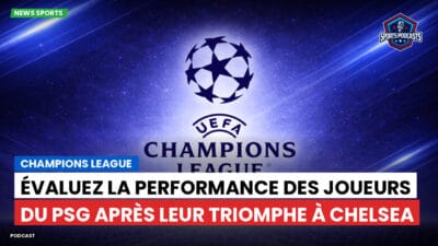 Champions League Podcast: Évaluez la performance des joueurs du PSG après leur triomphe à Chelsea