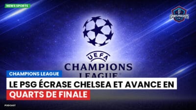 Premier League Podcast: Le PSG écrase Chelsea et avance en quarts de finale