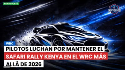 WRC Podcast: Pilotos luchan por mantener el Safari Rally Kenya en el WRC más allá de 2026