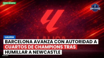LaLiga Podcast: LaLiga : Barcelona avanza con autoridad a cuartos de Champions tras humillar a Newcastle