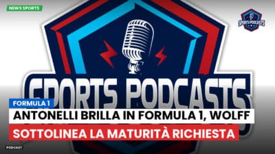 Formula 1 Podcast: Formula 1 : Antonelli brilla in Formula 1, Wolff sottolinea la maturità richiesta