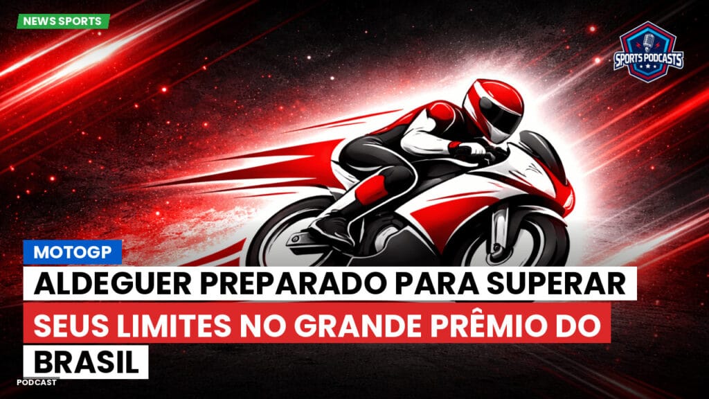 Motogp Podcast: MotoGP: Aldeguer preparado para superar seus limites no Grande Prêmio do Brasil