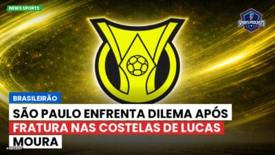 Brasileirão Série A Podcast: Brasileirão : São Paulo enfrenta dilema após fratura nas costelas de Lucas Moura