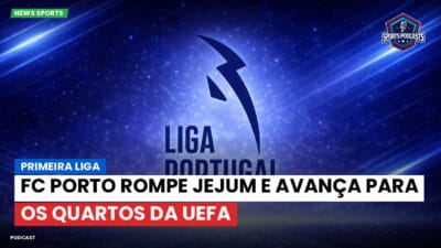 Primeira Liga Podcast: Primeira Liga : FC Porto rompe jejum e avança para os quartos da UEFA
