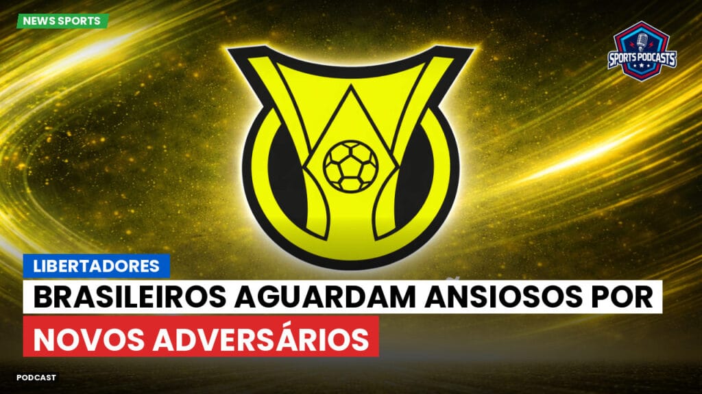 Brasileiro Serie A Podcast: Libertadores: brasileiros aguardam ansiosos por novos adversários