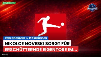 Bundesliga Podcast: Zwei Eigentore in 132 Sekunden : Nikolce Noveski sorgt für erschütternde Eigentore im...