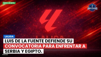 LaLiga Podcast: LaLiga : Luis de la Fuente defiende su convocatoria para enfrentar a Serbia y Egipto.