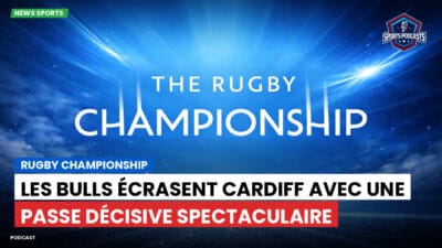 Rugby Championship Podcast: Rugby Championship : Les Bulls écrasent Cardiff avec une passe décisive spectaculaire