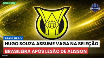Brasileirão Série A Podcast: Brasileirão : Hugo Souza assume vaga na Seleção Brasileira após lesão de Alisson