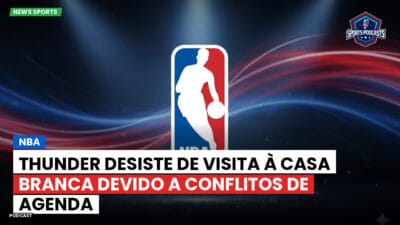 NBA Podcast: Thunder desiste de visita à Casa Branca devido a conflitos de agenda