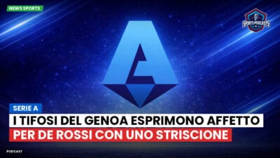 Serie A Podcast: Serie A : I tifosi del Genoa esprimono affetto per De Rossi con uno striscione
