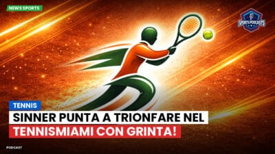 Tennis Podcast: Tennis : Sinner punta a trionfare nel TennisMiami con grinta!
