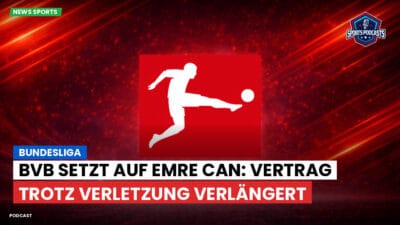 Bundesliga Podcast: Bundesliga : BVB setzt auf Emre Can: Vertrag trotz Verletzung verlängert
