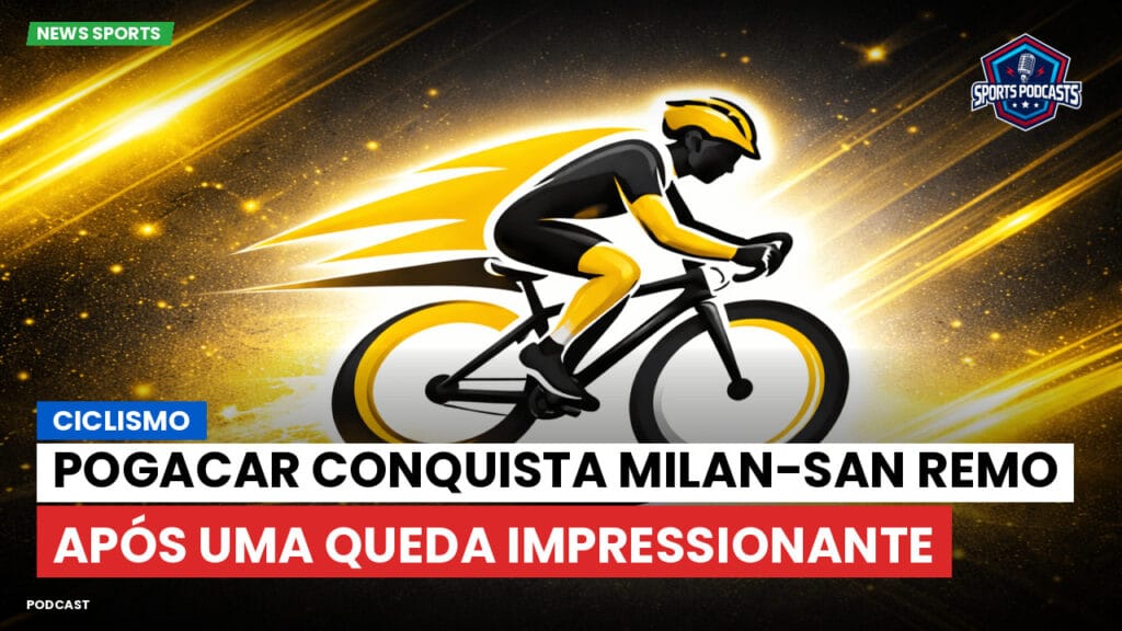 Cyclisme Podcast: Ciclismo : Pogacar conquista Milan-San Remo após uma queda impressionante