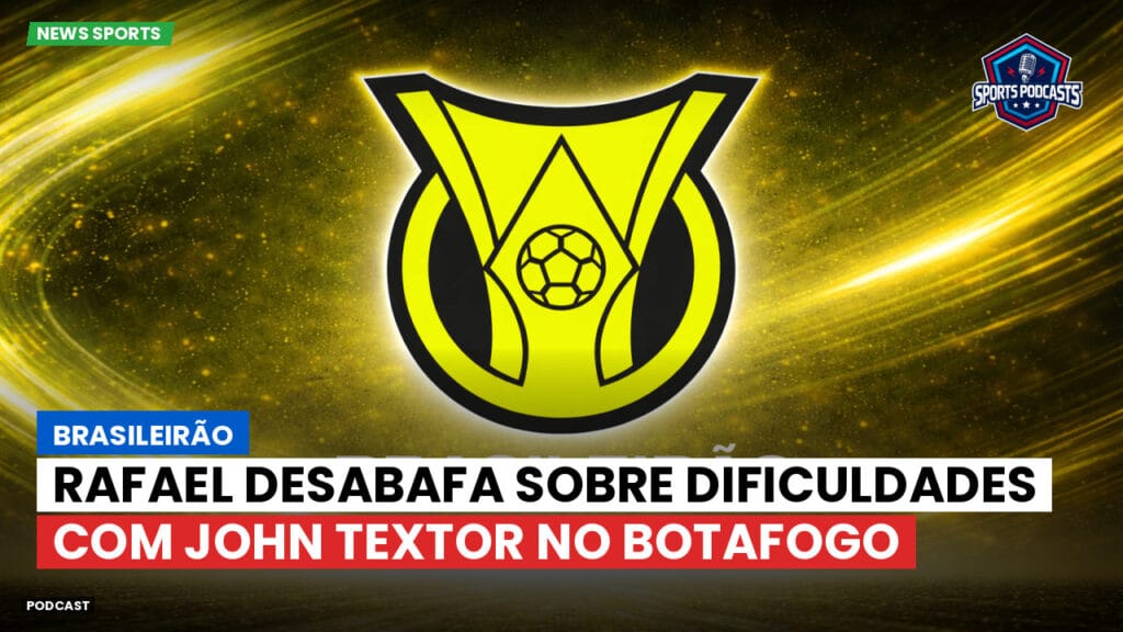 Brasileiro Serie A Podcast: Brasileirão : Rafael desabafa sobre dificuldades com John Textor no Botafogo