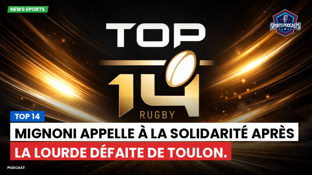 Top 14 Podcast: Top 14 : Mignoni appelle à la solidarité après la lourde défaite de Toulon.