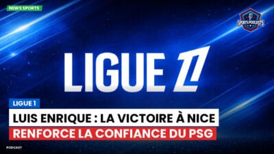 Ligue 1 Podcast: Ligue 1 : Luis Enrique : La victoire à Nice renforce la confiance du PSG