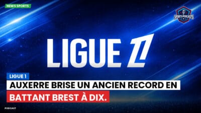Ligue 1 Podcast: Ligue 1 : Auxerre brise un ancien record en battant Brest à dix.