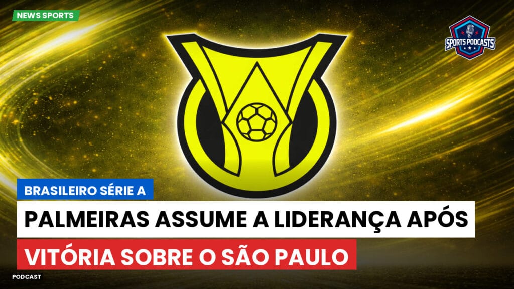 Brasileiro Serie A Podcast: Palmeiras assume a liderança após vitória sobre o São Paulo
