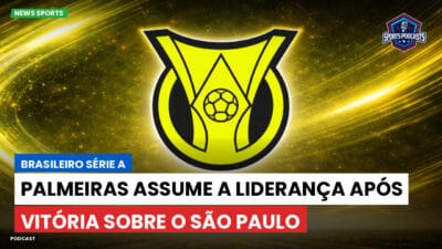 Brasileirão Série A Podcast: Palmeiras assume a liderança após vitória sobre o São Paulo