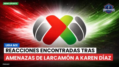 Liga MX Podcast: Reacciones encontradas tras amenazas de Larcamón a Karen Díaz