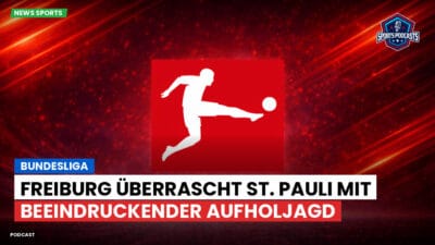Bundesliga Podcast: Bundesliga : Freiburg überrascht St. Pauli mit beeindruckender Aufholjagd
