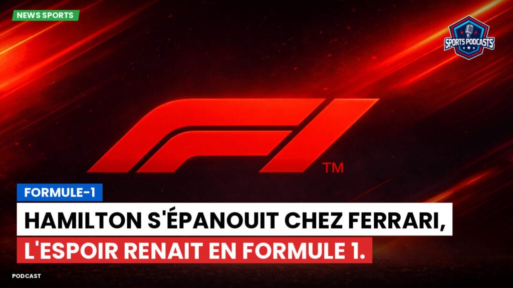 Formule 1 Podcast: Formule-1 : Hamilton s'épanouit chez Ferrari, l'espoir renait en Formule 1.