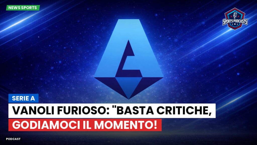 Serie A Podcast: Serie A : Vanoli furioso: "Basta critiche, godiamoci il momento!