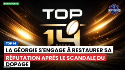 Top 14 Podcast: Top 14 : La Géorgie s'engage à restaurer sa réputation après le scandale du dopage