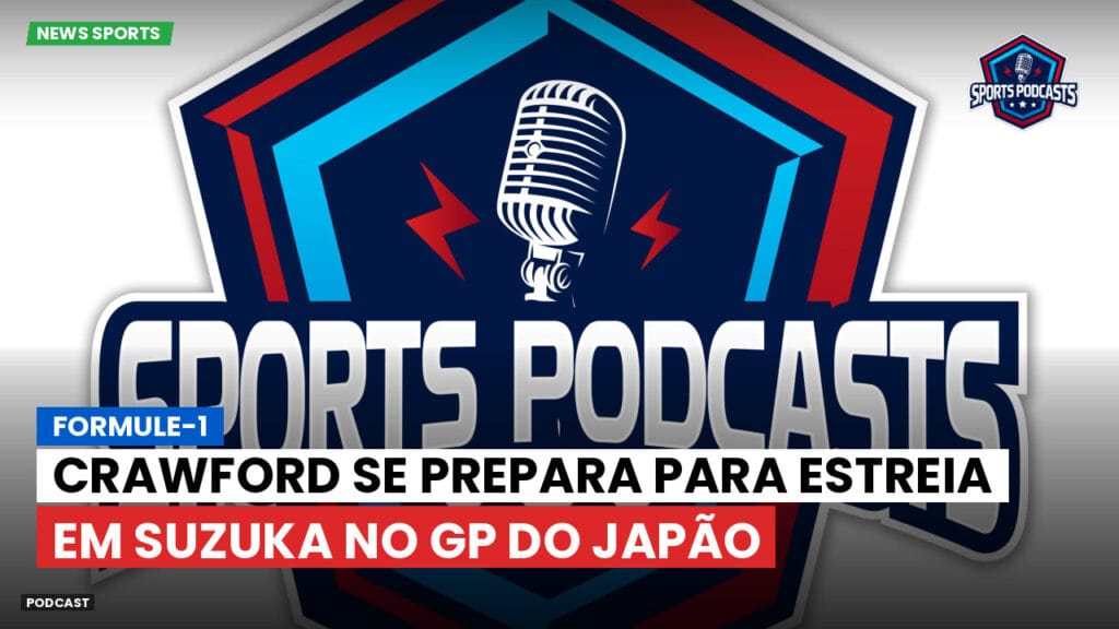 Formule 1 Podcast: Formule-1 : Crawford se prepara para estreia em Suzuka no GP do Japão