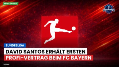 Bundesliga Podcast: Bundesliga : David Santos erhält ersten Profi-Vertrag beim FC Bayern