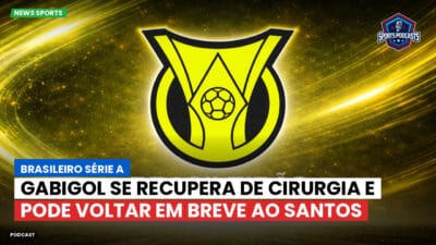 Brasileirão Série A Podcast: Gabigol se recupera de cirurgia e pode voltar em breve ao Santos