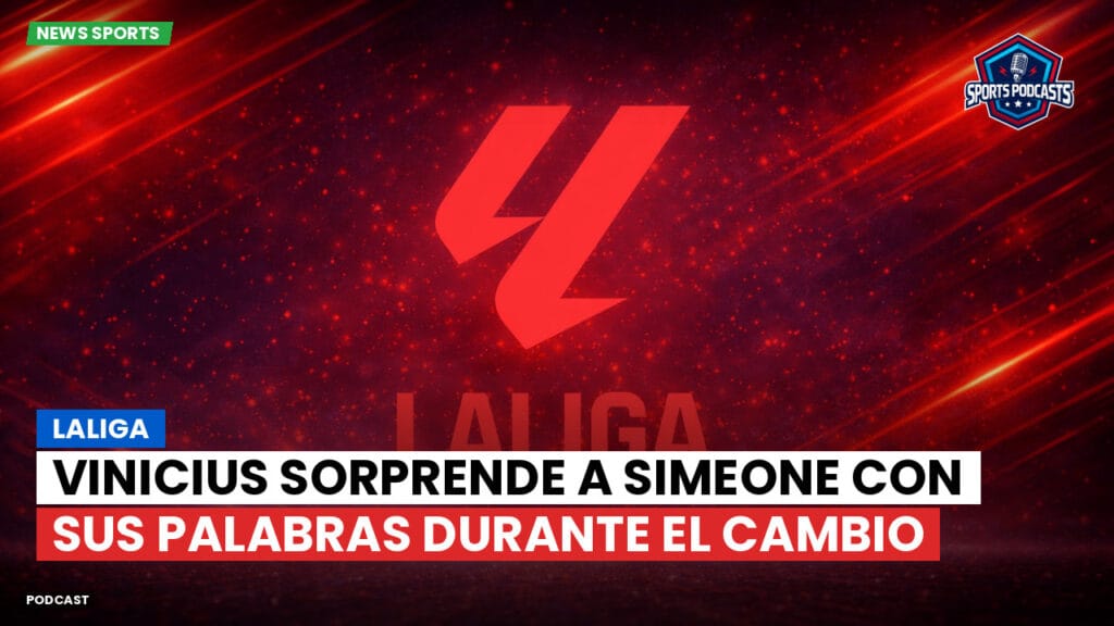Laliga Podcast: LaLiga : Vinicius sorprende a Simeone con sus palabras durante el cambio