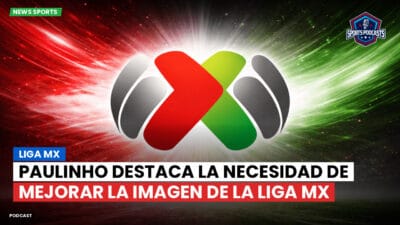 Liga MX Podcast: Paulinho destaca la necesidad de mejorar la imagen de la Liga MX