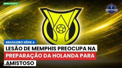 Brasileirão Série A Podcast: Lesão de Memphis preocupa na preparação da Holanda para amistoso