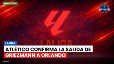 LaLiga Podcast: LaLiga : Atlético confirma la salida de Griezmann a Orlando