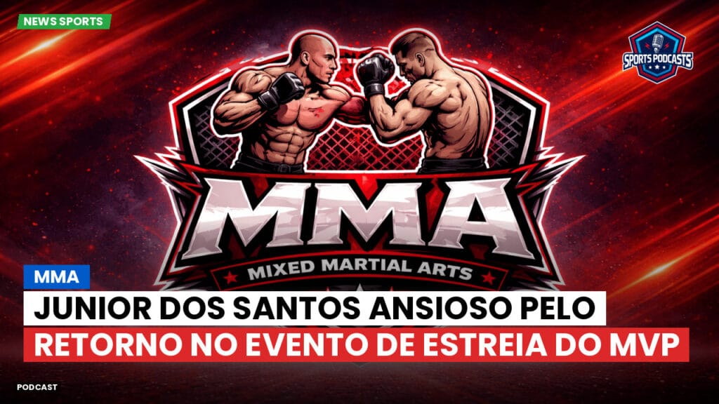 Mma Podcast: Junior Dos Santos ansioso pelo retorno no evento de estreia do MVP