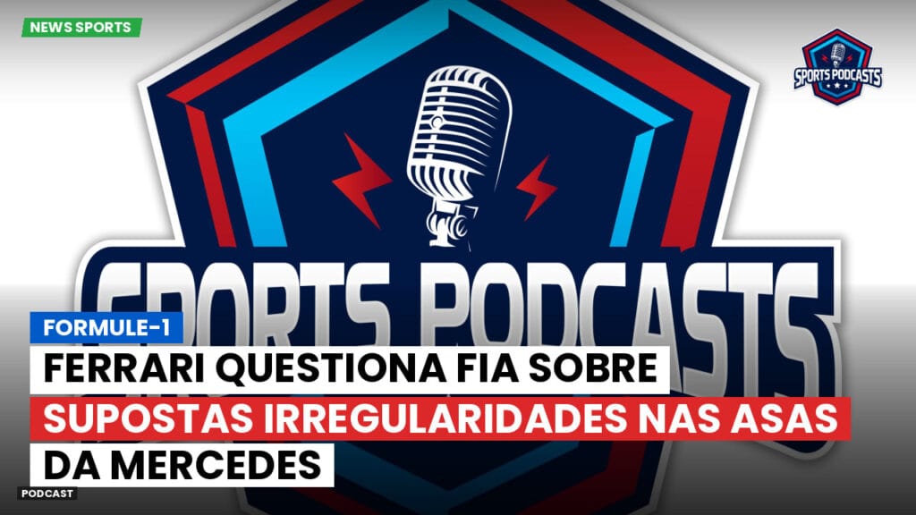 Formule 1 Podcast: Formule-1 : Ferrari questiona FIA sobre supostas irregularidades nas asas da Mercedes