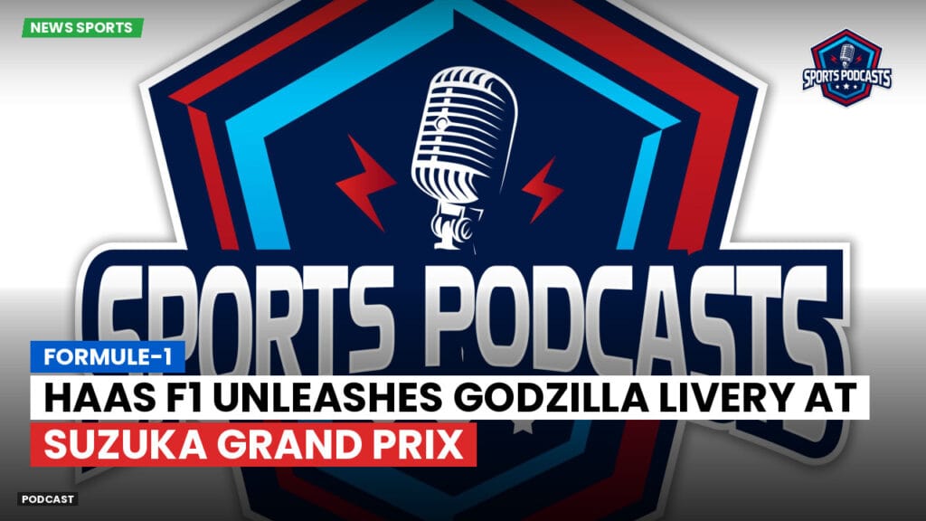 Formule 1 Podcast: Formule-1 : Haas F1 Unleashes Godzilla Livery at Suzuka Grand Prix