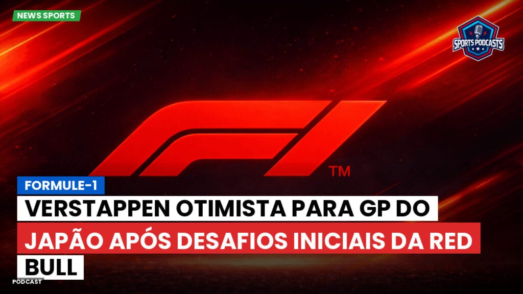 Formule 1 Podcast: Formule-1 : Verstappen otimista para GP do Japão após desafios iniciais da Red Bull
