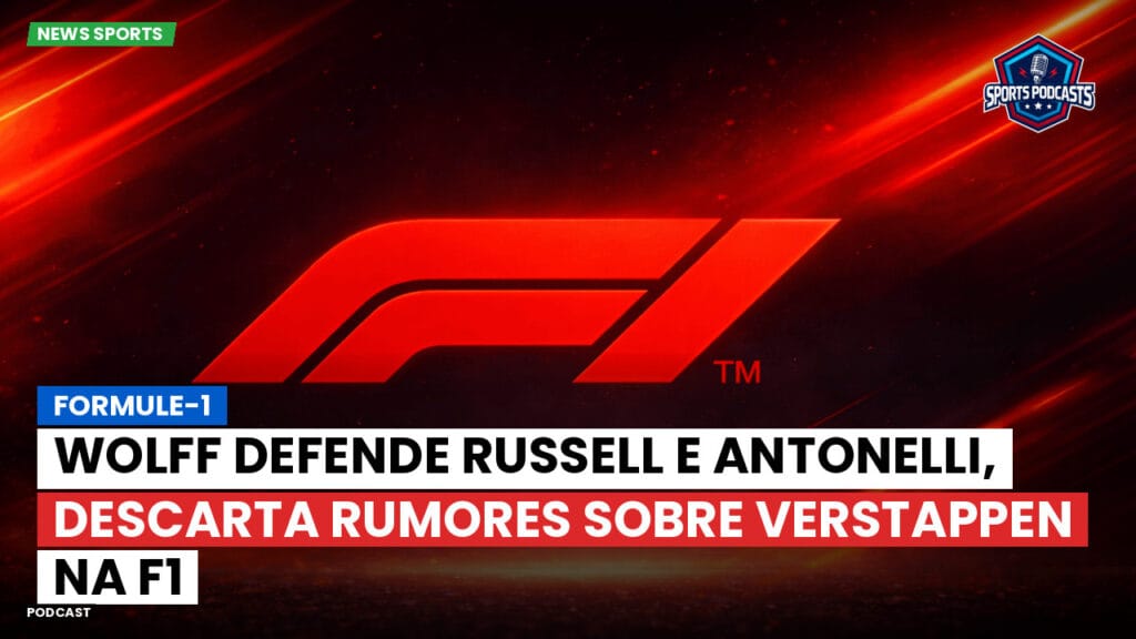 Formule 1 Podcast: Formule-1 : Wolff defende Russell e Antonelli, descarta rumores sobre Verstappen na F1