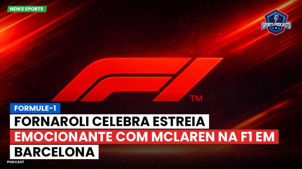 Formule 1 Podcast: Formule-1 : Fornaroli celebra estreia emocionante com McLaren na F1 em Barcelona