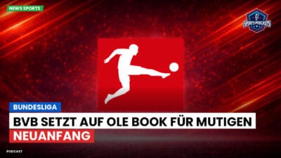 Bundesliga Podcast: Bundesliga : BVB setzt auf Ole Book für mutigen Neuanfang