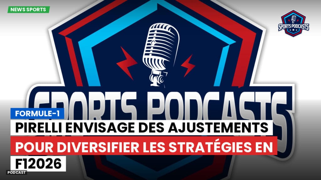 Formule 1 Podcast: Formule-1 : Pirelli envisage des ajustements pour diversifier les stratégies en F12026