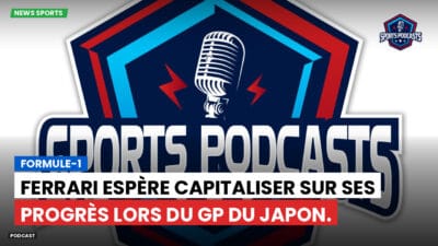 Formule 1 Podcast: Formule-1 : Ferrari espère capitaliser sur ses progrès lors du GP du Japon.
