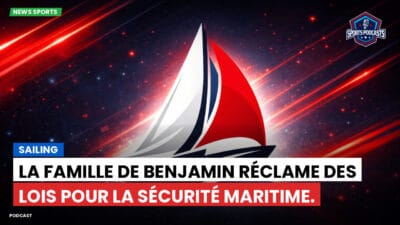 Voile Podcast: La famille de Benjamin réclame des lois pour la sécurité maritime.