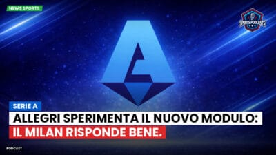Serie A Podcast: Serie A : Allegri sperimenta il nuovo modulo: il Milan risponde bene.